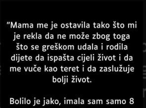 Mama me je ostavila kad sam imala samo 8 godina…