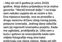 Moj sin od 5 godina je umro 2020. godine. Moja dobra prijateljica mi je stalno govorila: