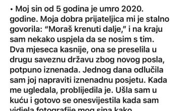 Moj sin od 5 godina je umro 2020. godine. Moja dobra prijateljica mi je stalno govorila: