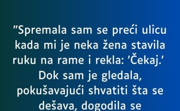 “Spremala sam se preći ulicu…”