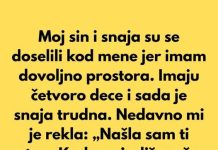 “Moj sin i snaja su se doselili kod mene jer imam dovoljno prostora…”