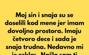 “Moj sin i snaja su se doselili kod mene jer imam dovoljno prostora…”