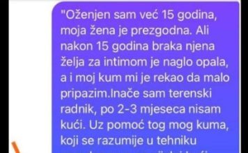 “Oženjen sam već 15 godina, moja žena je prezgodna.”