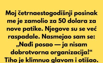 Moj četrnaestogodišnji posinak me je zamolio za 50 dolara za nove patike.