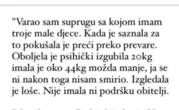 “Varao sam suprugu sa kojom imam troje djece a ona je pokusavala preci preko toga pa se razbolila…