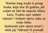 Zaledila sam se kad sam shvatila da je…