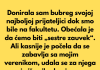 Donirala sam joj bubreg i spasila zivot u mladosti-a ona me izdala i udala se za mog vjerenika