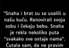 “Snaha i brat su se uselili u našu kuću…”