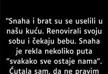 “Snaha i brat su se uselili u našu kuću…”