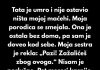 Tata je umro i nije ostavio ništa mojoj maćehi. Moja porodica se smejala.