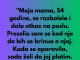 “Moja mama je iskoristila moju dobrotu, ali sam je naterao da plati…”