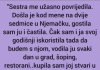 “Sestra me užasno povredila.Došla je kod mene na dve sedmice u Nemačku,gostila sam ju i…