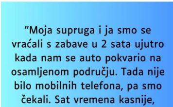 “Supruga i ja smo se vracali sa zabave u 2 ujutro i auto nam staje na osamljenom mjestu…”