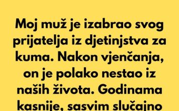 Moj muž je izabrao svog prijatelja iz djetinjstva za kuma…