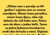 Nakon što sam otišao u penziju sa 64 godine, osjećao sam se veoma usamljeno.