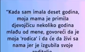 Kad sam imala deset godina, moja mama je primila djevojčicu nekoliko godina mlađu od mene…