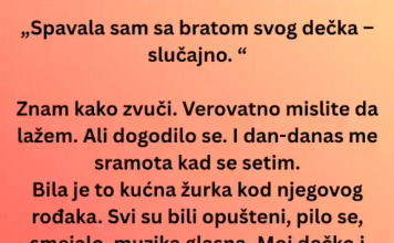 Spavala sam sa bratom svog dečka-slučajno. Znam kako zvuči.
