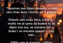 “Upoznao sam lijepu djevojku, a tada sam imao ženu i kćerku od 4 godine”