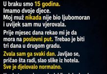 U braku smo 15 godina i imamo dvoje djece. Nikad nisam bila žena koja provjerava telefon, pravi scene ili sumnja bez razloga…